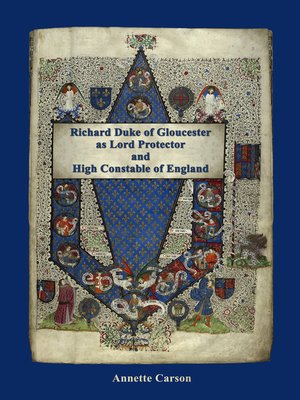 cover image of Richard Duke of Gloucester as Lord Protector and High Constable of England